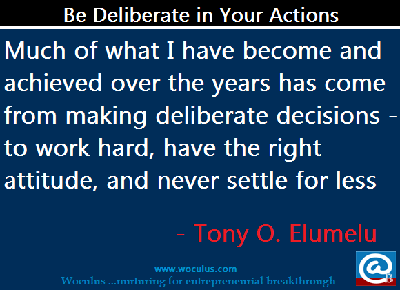 Be deliberate