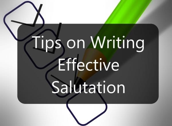 Tips on Effective Salutation Writing